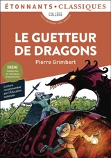 Le guetteur de dragons : collège, texte intégral avec dossier : sixième, conforme au nouveau programme - Pierre Grimbert