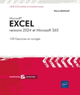 Excel versions 2024 et Microsoft 365 : 120 exercices et corrigés - Pierre Rigollet