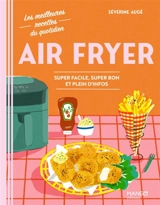 Air fryer : super facile, super bon et plein d'infos - Séverine Augé