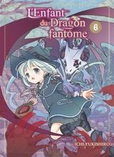 L'enfant du dragon fantôme. Vol. 6 - Ichi Yukishiro