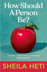 How Should a Person Be ? - Sheila Heti