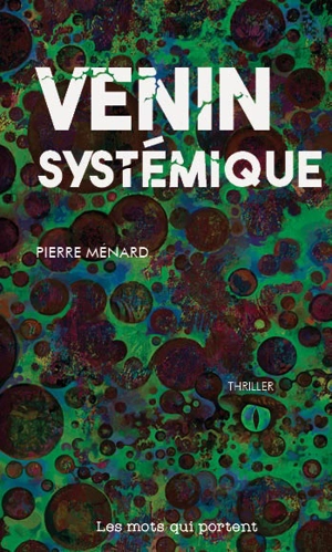 Venin systémique : thriller - Pierre Ménard