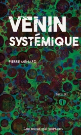 Venin systémique : thriller - Pierre Ménard