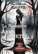 La Mécanique des Ames Mortes - Jean-Christophe Malevil