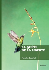 La quête de la liberté - Francine Bouchet