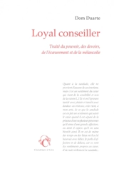 Loyal conseiller : traité du pouvoir, des devoirs, de l'écoeurement et de la mélancolie - Edouard