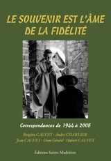 Le souvenir est l'âme de la fidélité : correspondances de 1944 à 2008
