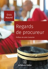 Regards de procureur : un magistrat de la République face à la société française - Erick Maurel