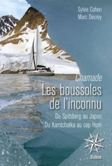 Chamade : les boussoles de l'inconnu : du Spitsberg au Japon, du Kamtchatka au cap Horn - Sylvie Cohen