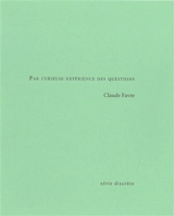 Par curieuse expérience des questions - Claude Favre