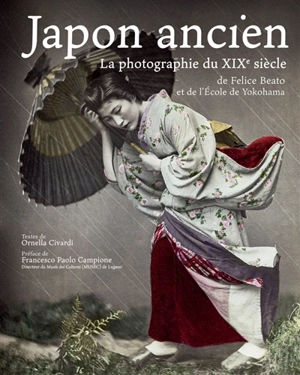 Japon ancien : la photographie du XIXe siècle de Felice Beato et de l'Ecole de Yokohama - Tokyo College of photography (Yokohama, Japon)