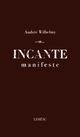 Incante : Manifeste - Audrée Wilhelmy