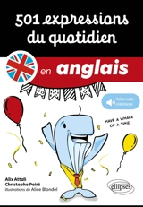 501 expressions du quotidien en anglais - Alix Attali
