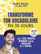 Transforme ton vocabulaire en 30 jours : les 150 mots rares pour briller à l'oral - Samy Raux