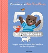 50 ans d'histoires : les plus belles histoires de Petit Ours Brun, de 1975 à aujourd'hui - Danièle Bour