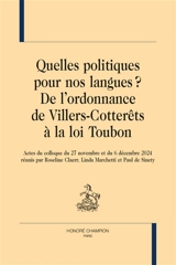 Quelles politiques pour nos langues ? : de l'ordonnance de Villers-Cotterêts à la loi Toubon : actes du colloque du 27 novembre et du 6 décembre 2024