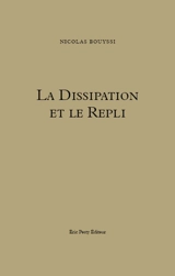 La dissipation et le repli - Nicolas Bouyssi