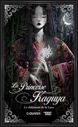 La princesse Kaguya : le châtiment de la Lune - Dimitri Olivier