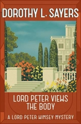 Lord Peter Views the Body : The Queen of Golden age detective fiction - Sayers, Dorothy L.