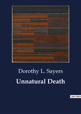 Unnatural Death : The Intricacies of Unnatural Death : A Detective's Pursuit - Sayers, Dorothy L.