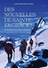 Des nouvelles de Sainte-Engrâce ? : chroniques d'un héros ordinaire - Lionel Aboudaram