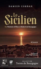 Le Sicilien : Ou l'histoire d'Elise et Robert de Bourgogne - Damien Corban
