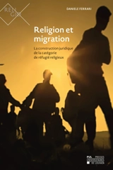 Religion et migration : la construction juridique de la catégorie de réfugié religieux - Daniele Ferrari