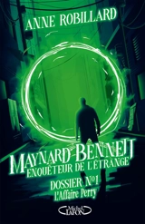 Maynard Bennett, enquêteur de l'étrange. Vol. 1. L'affaire Perry - Anne Robillard