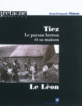 Tiez, le paysan breton et sa maison. Vol. 1. Le Léon - Jean-François Simon