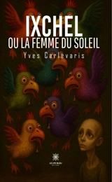 Ixchel ou la femme du soleil - Yves Carlevaris