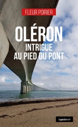 Oléron : intrigue au pied du pont - Fleur Poirier