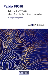 Le souffle de la Méditerranée : voyages et légendes : récit - Fabio Fiori