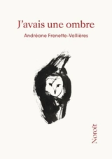 J'avais une ombre - Frenette-Vallières, Andréane