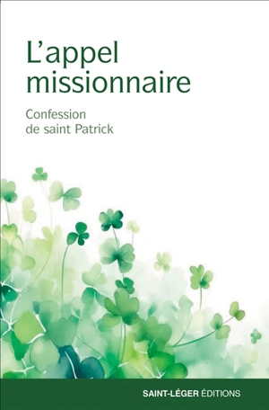 L'appel missionnaire : confession de saint Patrick - Patrick