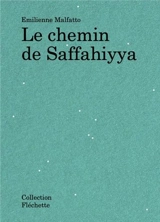 Le chemin de Saffahiyya - Emilienne Malfatto