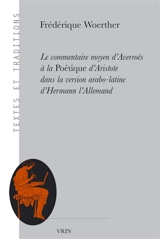 Le commentaire moyen d'Averroès à la Poétique d'Aristote dans la version arabo-latine d'Hermann l'Allemand - Averroès