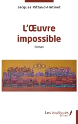 L'oeuvre impossible - Jacques Rittaud-Hutinet