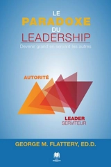 Le paradoxe du leadership - Flattery, George M.
