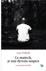 Ce matin-la , je suis devenu suspect - Turgis, Loïc