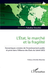 L'Etat, le marché et la fragilité : dynamiques croisées de l'investissement public et privé dans l'Alliance des Etats du Sahel (AES) - Etienne Fakaba Sissoko