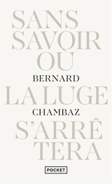 Sans savoir où la luge s'arrêtera - Bernard Chambaz
