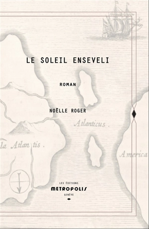 Le soleil enseveli - Noëlle Roger