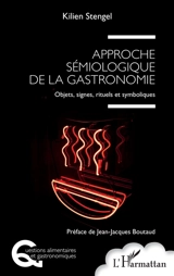 Approche sémiologique de la gastronomie : objets, signes, rituels et symboliques - Kilien Stengel