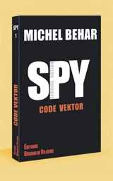 Spy. Vol. 1. Code Vektor - Michel Béhar