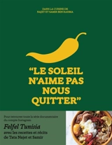 Le soleil n'aime pas nous quitter : dans la cuisine de Najet et Samir Ben Rahma - Najeh Bel Hadj