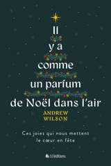 Il y a comme un parfum de Noël dans l'air : ces joies qui nous mettent le coeur en fête - Andrew Wilson
