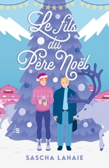 Le fils du Père Noël - Sascha Lahaie