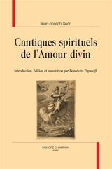 Cantiques spirituels de l'amour divin - Jean-Joseph Surin