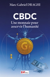 CBDC : une monnaie pour asservir l'humanité - Marc Gabriel Draghi