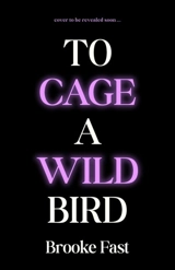 To Cage a Wild Bird - Fast, Brooke